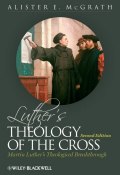 Luthers Theology of the Cross. Martin Luthers Theological Breakthrough ()