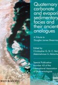 Quaternary Carbonate and Evaporite Sedimentary Facies and Their Ancient Analogues. A Tribute to Douglas James Shearman (Special Publication 43 of the IAS) ()