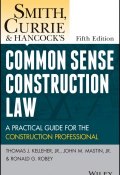 Smith, Currie and Hancocks Common Sense Construction Law. A Practical Guide for the Construction Professional ()