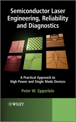 Книга "Semiconductor Laser Engineering, Reliability and Diagnostics. A Practical Approach to High Power and Single Mode Devices" – 