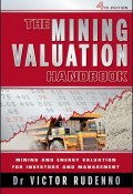 The Mining Valuation Handbook. Mining and Energy Valuation for Investors and Management ()