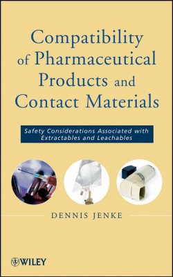 Книга "Compatibility of Pharmaceutical Solutions and Contact Materials. Safety Assessments of Extractables and Leachables for Pharmaceutical Products" – 