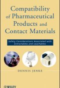Compatibility of Pharmaceutical Solutions and Contact Materials. Safety Assessments of Extractables and Leachables for Pharmaceutical Products ()