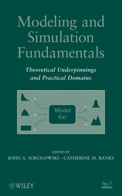 Книга "Modeling and Simulation Fundamentals. Theoretical Underpinnings and Practical Domains" – 