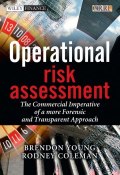 Operational Risk Assessment. The Commercial Imperative of a more Forensic and Transparent Approach ()