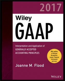 Книга "Wiley GAAP 2017. Interpretation and Application of Generally Accepted Accounting Principles" – 