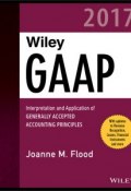 Wiley GAAP 2017. Interpretation and Application of Generally Accepted Accounting Principles ()