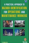 A Practical Approach to Hazard Identification for Operations and Maintenance Workers ()