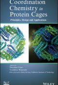 Coordination Chemistry in Protein Cages. Principles, Design, and Applications ()