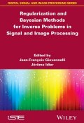 Regularization and Bayesian Methods for Inverse Problems in Signal and Image Processing ()