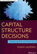 Capital Structure Decisions. Evaluating Risk and Uncertainty ()
