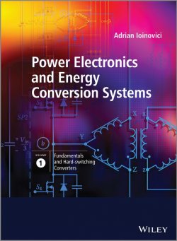 Книга "Power Electronics and Energy Conversion Systems, Fundamentals and Hard-switching Converters" – 