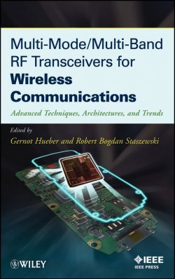 Книга "Multi-Mode / Multi-Band RF Transceivers for Wireless Communications. Advanced Techniques, Architectures, and Trends" – 