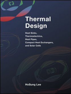 Книга "Thermal Design. Heat Sinks, Thermoelectrics, Heat Pipes, Compact Heat Exchangers, and Solar Cells" – 