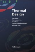 Thermal Design. Heat Sinks, Thermoelectrics, Heat Pipes, Compact Heat Exchangers, and Solar Cells ()