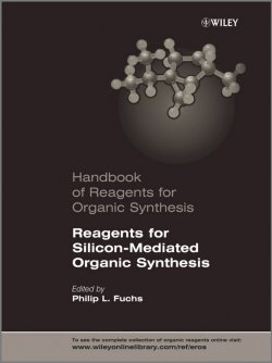 Книга "Handbook of Reagents for Organic Synthesis, Reagents for Silicon-Mediated Organic Synthesis" – Philip L. Hale