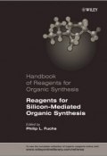 Handbook of Reagents for Organic Synthesis, Reagents for Silicon-Mediated Organic Synthesis (Philip L. Hale)