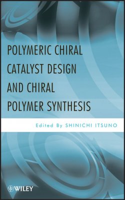 Книга "Polymeric Chiral Catalyst Design and Chiral Polymer Synthesis" – 