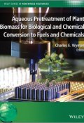 Aqueous Pretreatment of Plant Biomass for Biological and Chemical Conversion to Fuels and Chemicals ()