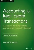 Accounting for Real Estate Transactions. A Guide For Public Accountants and Corporate Financial Professionals ()