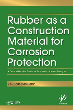 Книга "Rubber as a Construction Material for Corrosion Protection. A Comprehensive Guide for Process Equipment Designers" – 