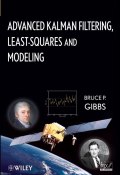 Advanced Kalman Filtering, Least-Squares and Modeling. A Practical Handbook ()