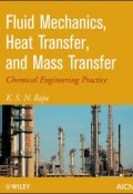 Fluid Mechanics, Heat Transfer, and Mass Transfer. Chemical Engineering Practice ()