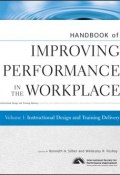 Handbook of Improving Performance in the Workplace, Instructional Design and Training Delivery ()