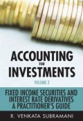 Accounting for Investments, Fixed Income Securities and Interest Rate Derivatives. A Practitioners Handbook ()