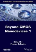 Beyond CMOS Nanodevices 1 ()