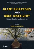Plant Bioactives and Drug Discovery. Principles, Practice, and Perspectives ()