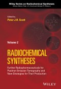 Radiochemical Syntheses, Volume 2. Further Radiopharmaceuticals for Positron Emission Tomography and New Strategies for Their Production ()