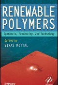 Renewable Polymers. Synthesis, Processing, and Technology ()