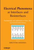 Electrical Phenomena at Interfaces and Biointerfaces. Fundamentals and Applications in Nano-, Bio-, and Environmental Sciences ()