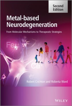 Книга "Metal-Based Neurodegeneration. From Molecular Mechanisms to Therapeutic Strategies" – 