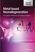 Metal-Based Neurodegeneration. From Molecular Mechanisms to Therapeutic Strategies ()