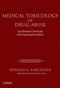 Medical Toxicology of Drug Abuse. Synthesized Chemicals and Psychoactive Plants ()