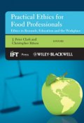 Practical Ethics for Food Professionals. Ethics in Research, Education and the Workplace ()
