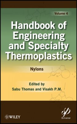 Книга "Handbook of Engineering and Specialty Thermoplastics, Volume 4. Nylons" – 