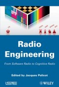 Radio Engineering. From Software Radio to Cognitive Radio ()