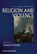 The Blackwell Companion to Religion and Violence ()