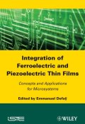 Integration of Ferroelectric and Piezoelectric Thin Films. Concepts and Applications for Microsystems ()