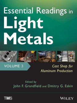Книга "Essential Readings in Light Metals, Cast Shop for Aluminum Production" – 