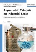 Asymmetric Catalysis on Industrial Scale. Challenges, Approaches and Solutions ()
