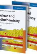 Nuclear and Radiochemistry. Fundamentals and Applications, 2 Volume Set ()