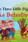 The Three Little Pigs Make Detectives / Три поросенка становятся детективами (, 2016)