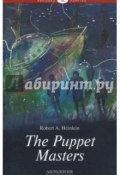 The Puppet Masters / Кукловоды. Книга для чтения на английском языке (Robert A. Heinlein, 2017)