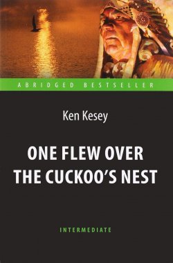 Книга "One Flew over the Cuckoos Nest / Пролетая над гнездом кукушки. Адаптированная книга для чтения на английском языке" – , 2016