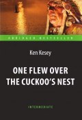 One Flew over the Cuckoos Nest / Пролетая над гнездом кукушки. Адаптированная книга для чтения на английском языке (, 2016)