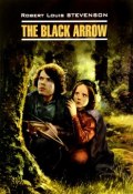 The Black Arrow / Черная стрела (Robert Louis Stevenson, 2017)
